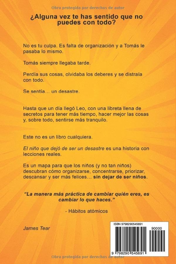 El Niño que Dejó de Ser un Desastre: Un libro de productividad para los más pequeños (Spanish Edition) by James Tear