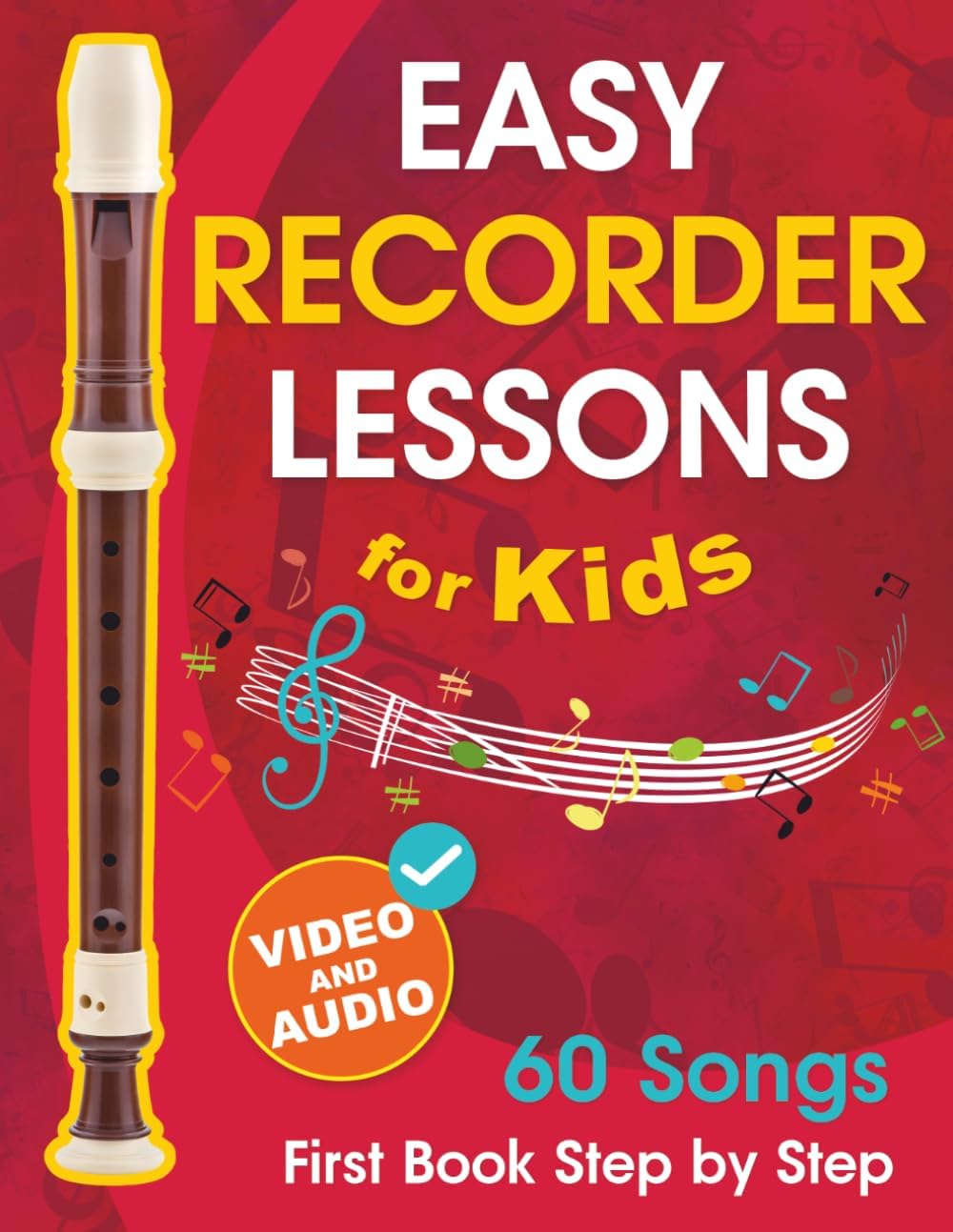 Easy Recorder Lessons for Kids + Video and Audio: Beginner Recorder for Children and Teens with 60 Songs. First Book Step by Step by Avgusta Udartseva