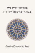 Westminster Daily Devotional by Gordon Kenworthy Reed