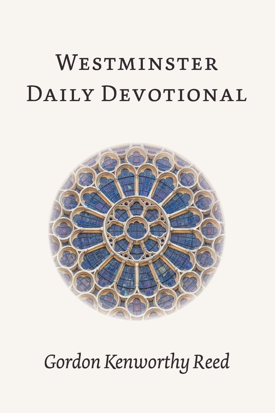 Westminster Daily Devotional by Gordon Kenworthy Reed