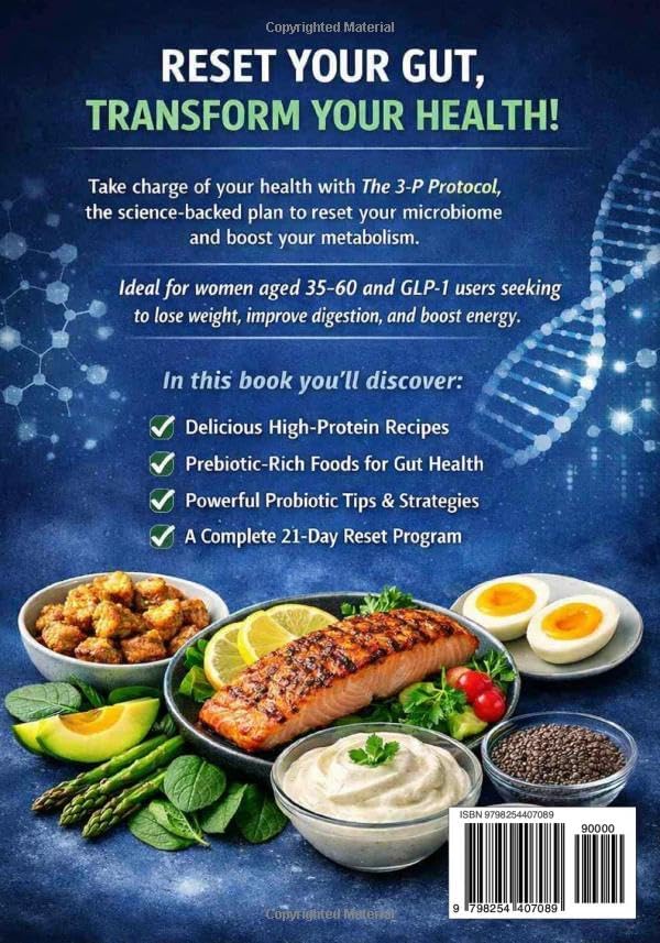 THE 3-P PROTOCOL: Gut Reset Cookbook High-Protein · Prebiotics · Probiotics The Science-Backed 21-Day Microbiome Reset for Women 35–60 & GLP-1 Users by Todosia Catalin