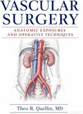 Vascular Surgery: Anatomic Exposures and Operative Techniques by Dr. Theo R. Quellin