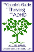 The Couple's Guide to Thriving with ADHD by Melissa Orlov