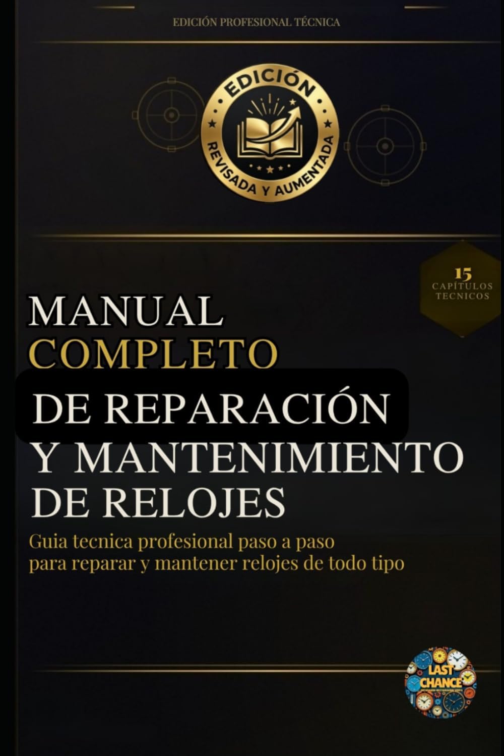 Manual Completo de Reparación y Mantenimiento de Relojes: Guía técnica profesional paso a paso para reparar y mantener relojes de todo tipo (Spanish Edition) by Antonio Lopez