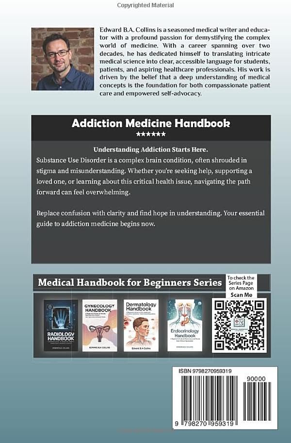 Addiction Medicine Handbook: A Beginner's Guide to Understanding Substance Use and Recovery (Medical Handbook for Beginners) by Edward B.A Collins