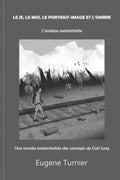 Le Je, le Moi, le Portrait-Image et l'Ombre: L'analyse existentielle (French Edition) by Eugene Turnier