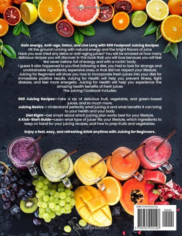 Juicing for Beginners: 600 Foolproof Juicing Recipes and the Complete Crash Course to Juicing with to Lose Weight, Gain energy, Anti-age, Detox, Fight Disease, and Live Long by Dawn J. Washington