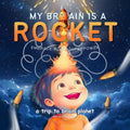 My Brain is a Rocket: Embrace Your ADHD Superpower!: The Incredible Story of Alex and His Lightning-Fast Mind! by Cadsun Publishing