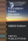 Foundation Radio: Revision Questions: Test your knowledge before taking the UK Foundation Radio examination. (UK Amateur Radio Revision Questions) by M0TZX Publications