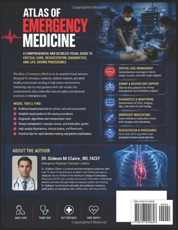 Atlas Of Emergency Medicine: A Comprehensive and Detailed Visual Guide to Critical Care, Resuscitation, Diagnostics, and Life-Saving Procedures by Dr Gideon M Claire