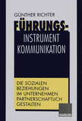 Führungsinstrument Kommunikation: Die sozialen Beziehungen im Unternehmen partnerschaftlich gestalten (German Edition) by Günther Richter