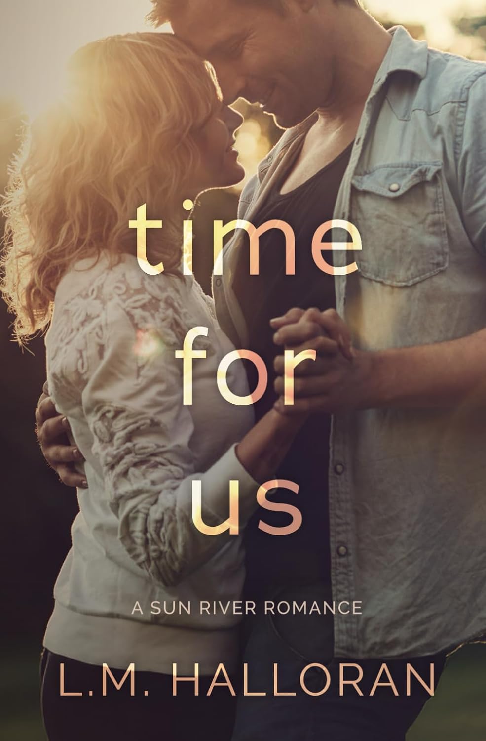 Time For Us: A Second Chance, Small Town Romance (Sun River) by L.M. Halloran
