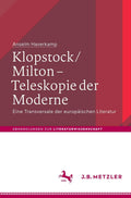 Klopstock/Milton - Teleskopie der Moderne: Eine Transversale der europäischen Literatur (Abhandlungen zur Literaturwissenschaft) (German Edition) by Anselm Haverkamp