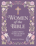 Large Print Word Search Puzzles for Adults and Seniors: Women of the Bible | 66 Faith-Themed Scripture Puzzles with Full Solutions by Robert M Williams