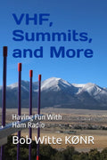 VHF, Summits, and More: Having Fun With Ham Radio by Bob Witte