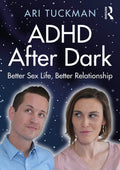 ADHD After Dark: Better Sex Life, Better Relationship by Ari Tuckman