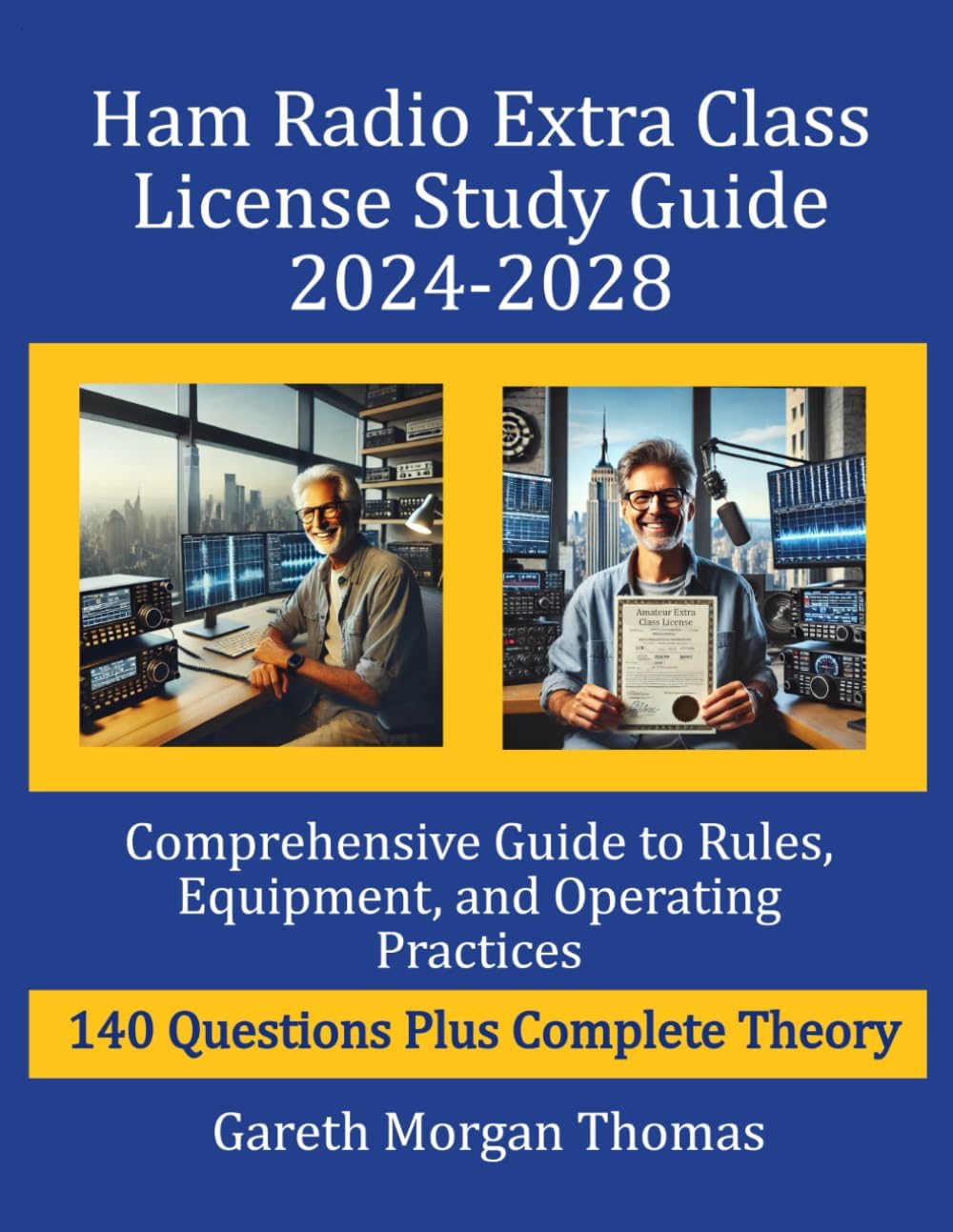 Ham Radio Extra Class License Study Guide 2024-2028: Comprehensive Guide to Rules, Equipment, and Operating Practices (The Complete Ham Radio Mastery Series) by Gareth Morgan Thomas