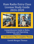 Ham Radio Extra Class License Study Guide 2024-2028: Comprehensive Guide to Rules, Equipment, and Operating Practices (The Complete Ham Radio Mastery Series) by Gareth Morgan Thomas