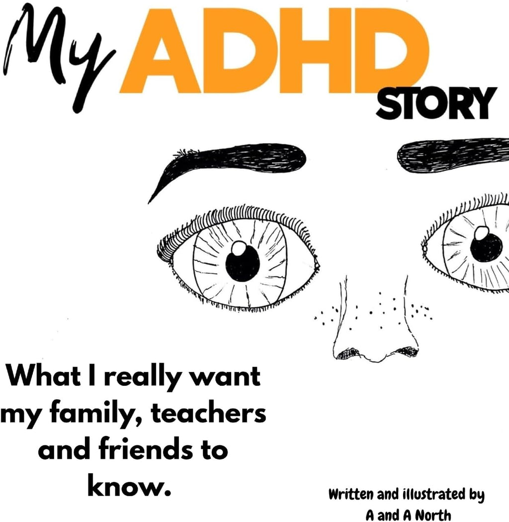 My ADHD Story: What I really want my family, teachers and friends to know. by A and A North