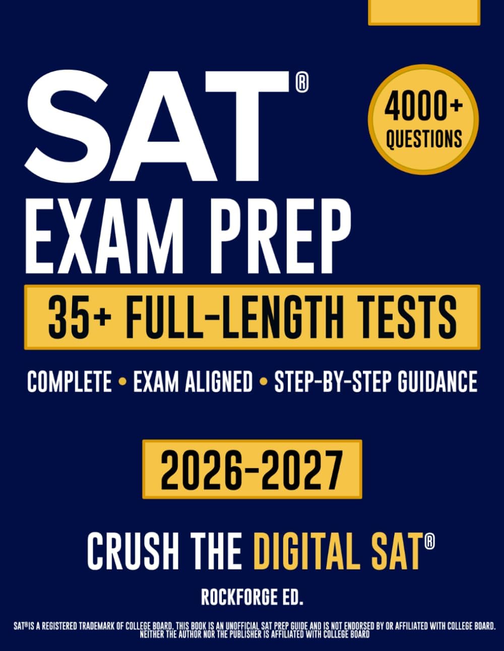 SAT Exam Prep: The Complete & Exam Aligned Study Guide to Prepare for the Digital SAT®. Full-Length Practice Tests, Step-by-Step Explanations and Test-Day Tips by Rockforge Ed.
