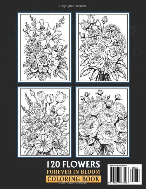 120 FLOWERS COLORING BOOK -FOREVER IN BLOOM-: 120 Stunning Flower Bouquets, Chic, Realistic: Designs to Relax, Unwind, and Reconnect with Nature. A ... of All Skill Levels. (FLORAL ZEN COLLECTION) by LENA KELLER