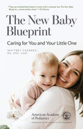 The New Baby Blueprint: Caring for You and Your Little One by Whitney Casares MD MPH FAAP