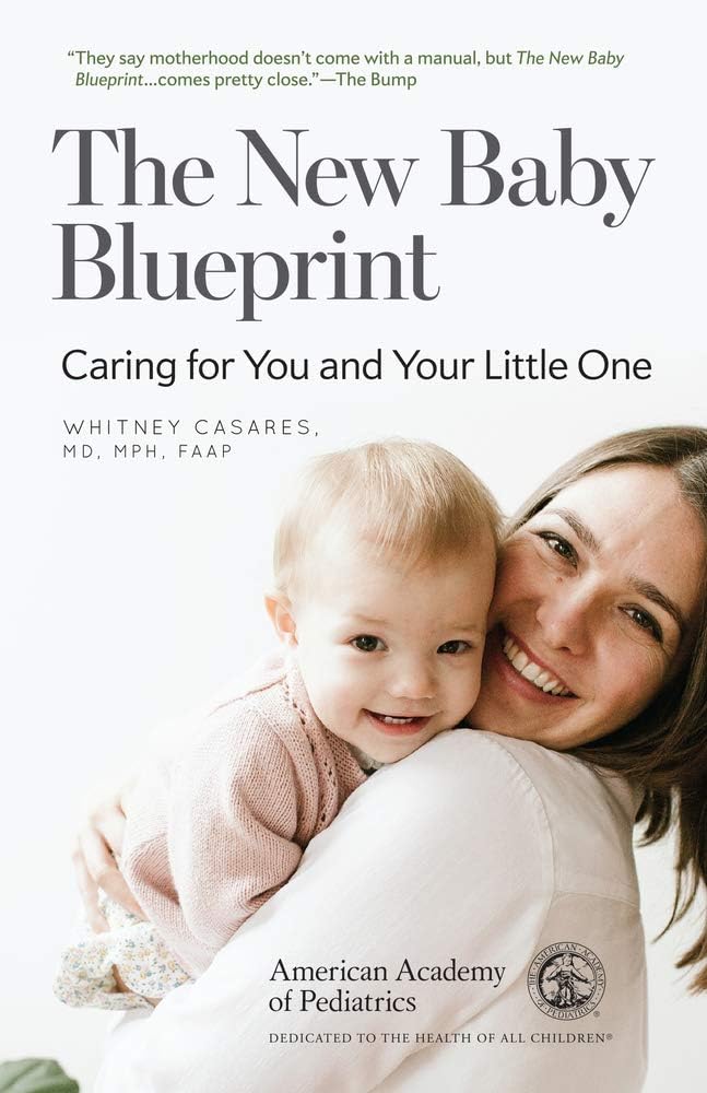 The New Baby Blueprint: Caring for You and Your Little One by Whitney Casares MD MPH FAAP