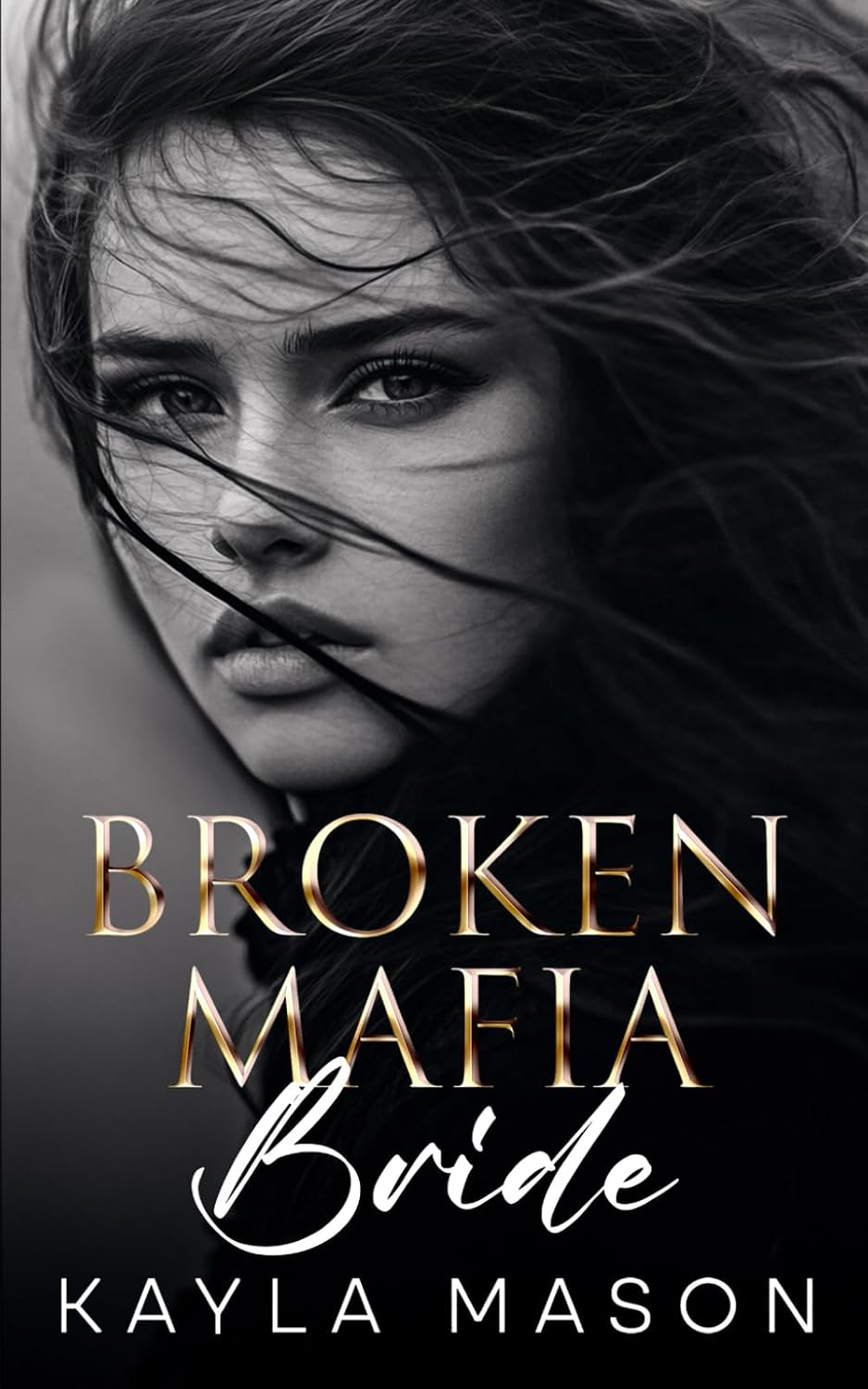 Broken Mafia Bride: An Enemies to Lovers Romance (His to Break Book 2) by Kayla Mason