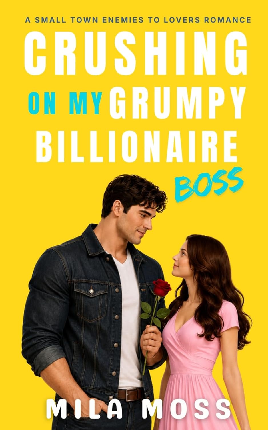 Crushing On My Grumpy Billionaire Boss: A small town romance where he falls first (Enemies to Lovers) by Mila Moss