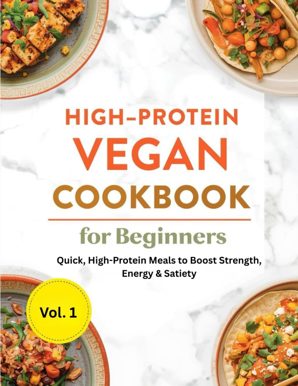 High-Protein Vegan Cookbook for Beginners: Quick, High-Protein Meals to Boost Strength, Energy & Satiety by Rocky Hansen