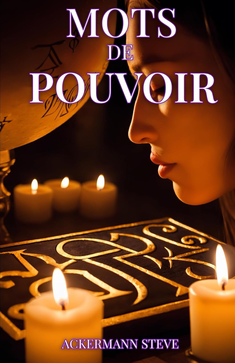 Les Mots de Pouvoir: La Magie des Paroles dans la Haute Magie (Mystères & Pratiques de la Haute Magie) (French Edition) by ACKERMANN Steve