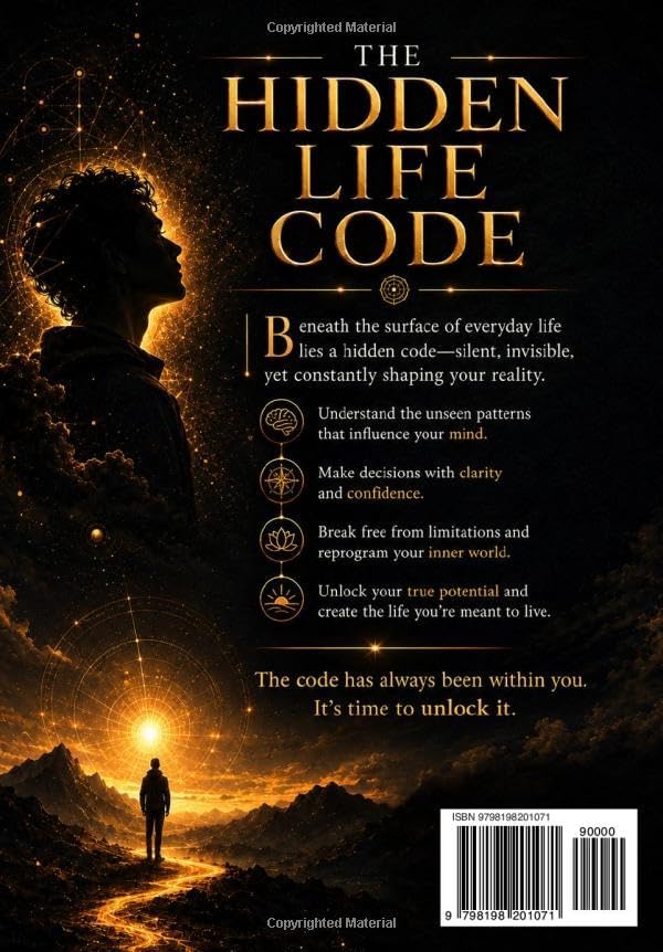 THE HIDDEN LIFE CODE: UNLOCKING THE INVISIBLE PATTERNS THAT SHAPE YOUR THOUGHTS, DECISIONS, AND DESTINY by LAMINA J. A.