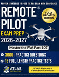 Remote Pilot Test Prep: Master the FAA Part 107 Exam with 3000+ Practice Questions & 15 Full Simulations — Step-by-Step Guide to Charts, Weather, and Regulations Without Feeling Overwhelmed by Atlas Masterguide