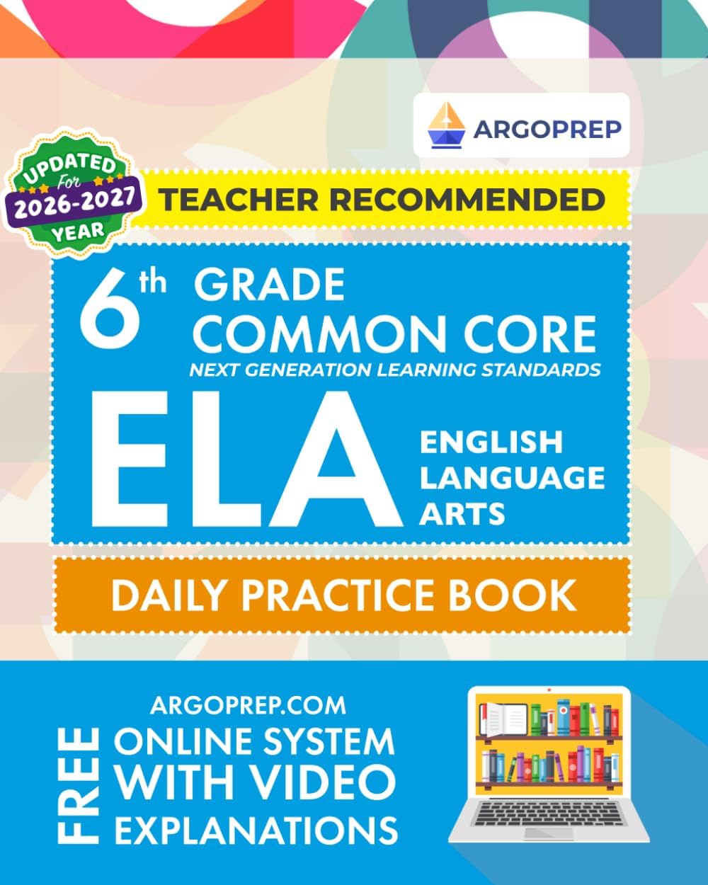 6th Grade Common Core ELA (English Language Arts): Daily Practice Workbook | 300+ Practice Questions and Video Explanations | Common Core State ... Standards Aligned (NGSS) ELA Workbooks) by Argo Brothers