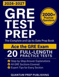 GRE Test Prep: The Complete and Up-to-Date Prep Book with Full-Length Practice Tests and Easy-to-Follow Explanations to Ace the GRE Exam by Quantum Prep Publishing