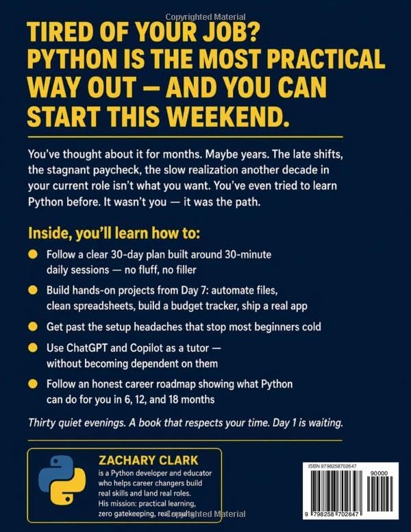 The 30-Day Python Crash Course for Career Changers: The Hands-On, Beginner-Proof Plan that Turns Outsiders Into Project-Ready Developers Who Land Their First Real Role In Tech by Zachary Clark