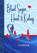 Blood Sugar, Heart & Kidney Logbook: A Notebook for Diabetics to Track Blood Sugar, Heart Rate, Blood Pressure, Kidney Function, Weight, Temperature, ... Exercise and Meals, all on a Daily Basis. by Notable Scribe