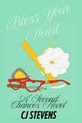 Bless Your Heart: A Second Chances Novel by CJ Stevens