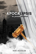 Apocalipsis, el juicio de Dios (Spanish Edition) by Noé Aguilar