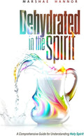 Dehydrated In The Spirit by Marshae Hannor