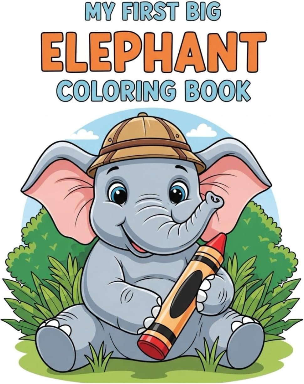 My First Big Elephant Coloring Book: 84 Large and Simple Coloring Pages for Toddlers and Kids Ages 3-8, Easy Elephant Illustrations to Boost Creativity and Fine Motor Skills by Ziad Ehab