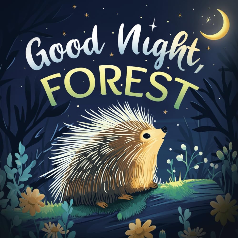Good Night, Forest: A Cozy Goodnight Book with Bedtime Stories and Rhymes for Toddlers and Kids (Good Night, Nature) by Emily Johnson