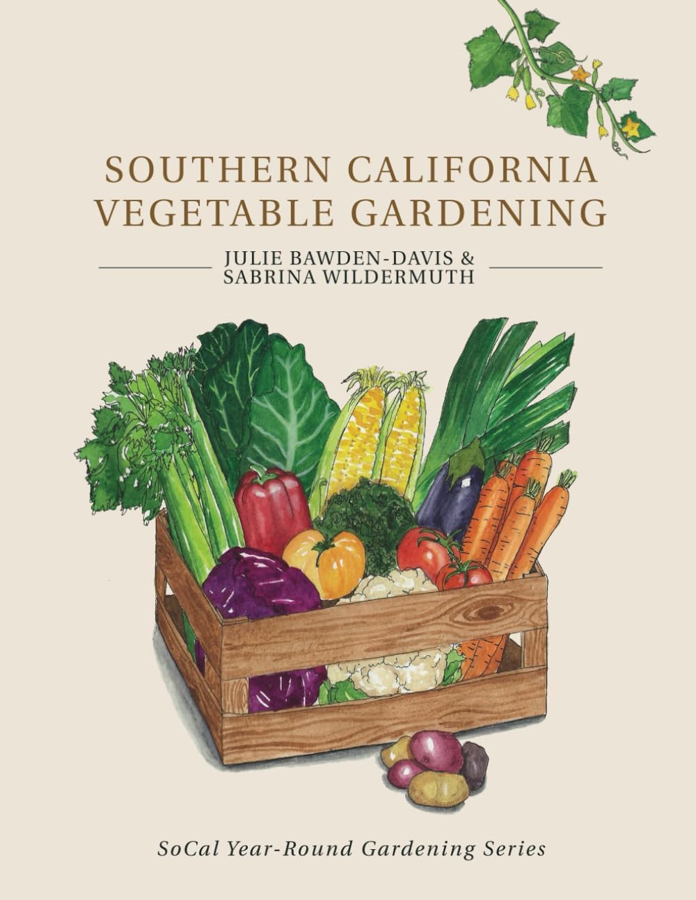 Southern California Vegetable Gardening (SoCal Year-Round Gardening Series) by Julie Bawden-Davis
