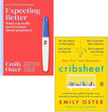 Cribsheet & Expecting Better 2 Books Collection Set By Emily Oster by Emily Oster