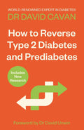 How To Reverse Type 2 Diabetes and Prediabetes by David Cavan
