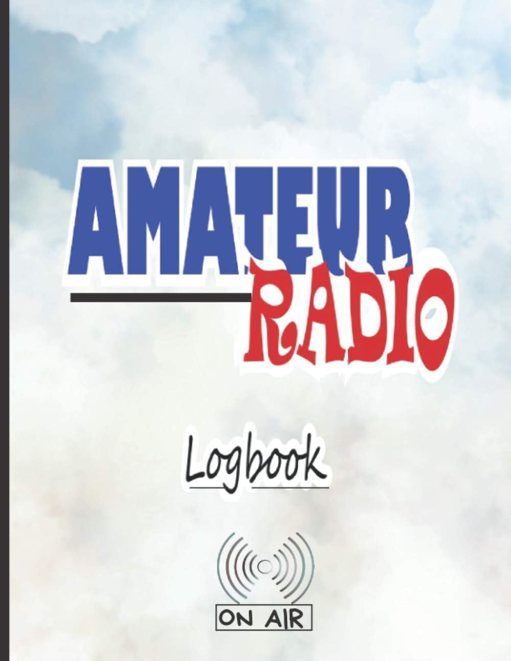 Amateur Radio Logbook: HAM radio log journal | Log sheets for HAM radio operators to record their activities | Includes a reminder of Q codes, morse ... | Large convenient format 8,5 x 11 inches by Jeff Clarkson