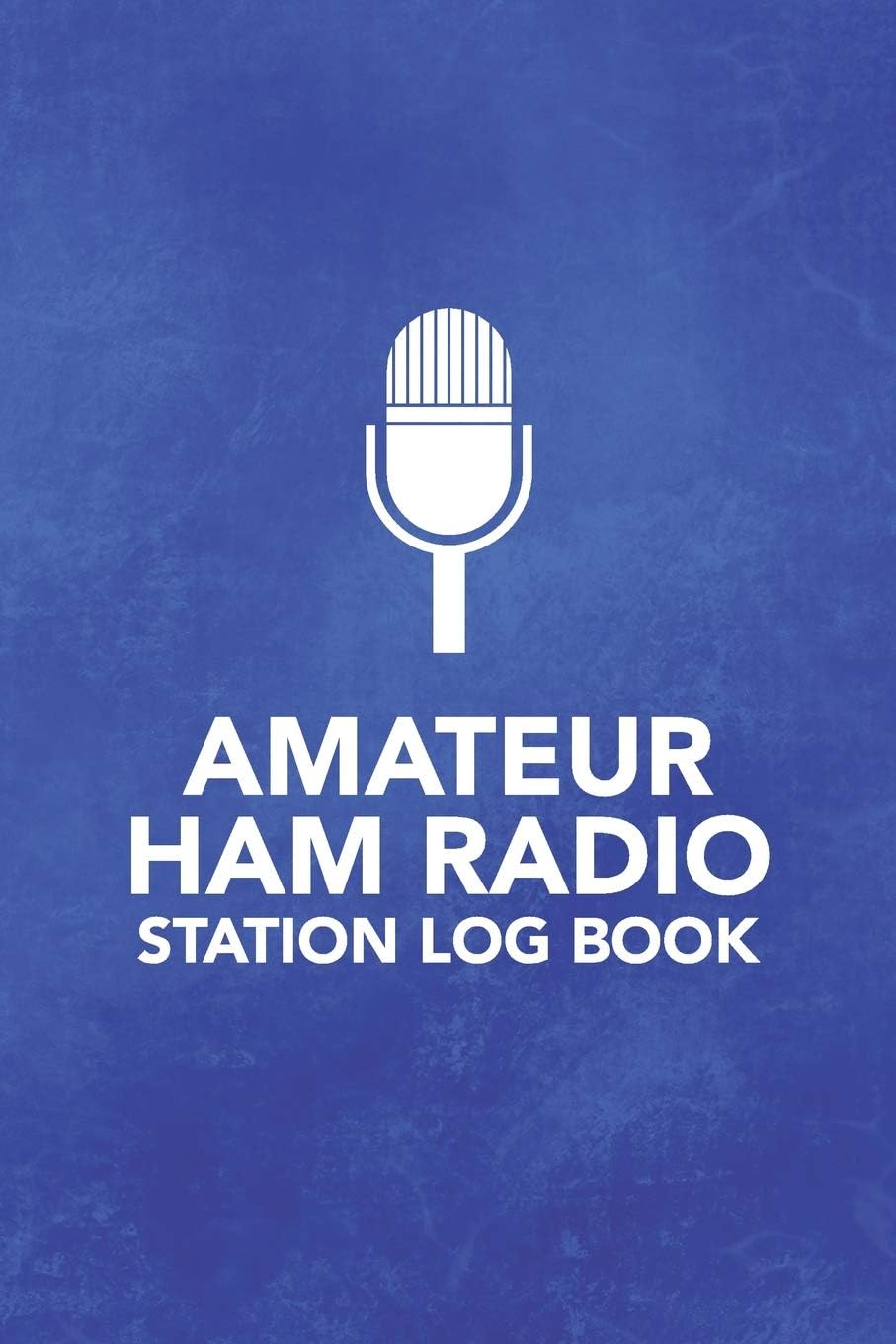 Amateur HAM Radio Station Log Book: Field Day Logbook for HAM Radio Operators to Track and Organize their Activity and Notes (Amateur HAM Radio Station Log Book Series) by Arthur V Dizzy