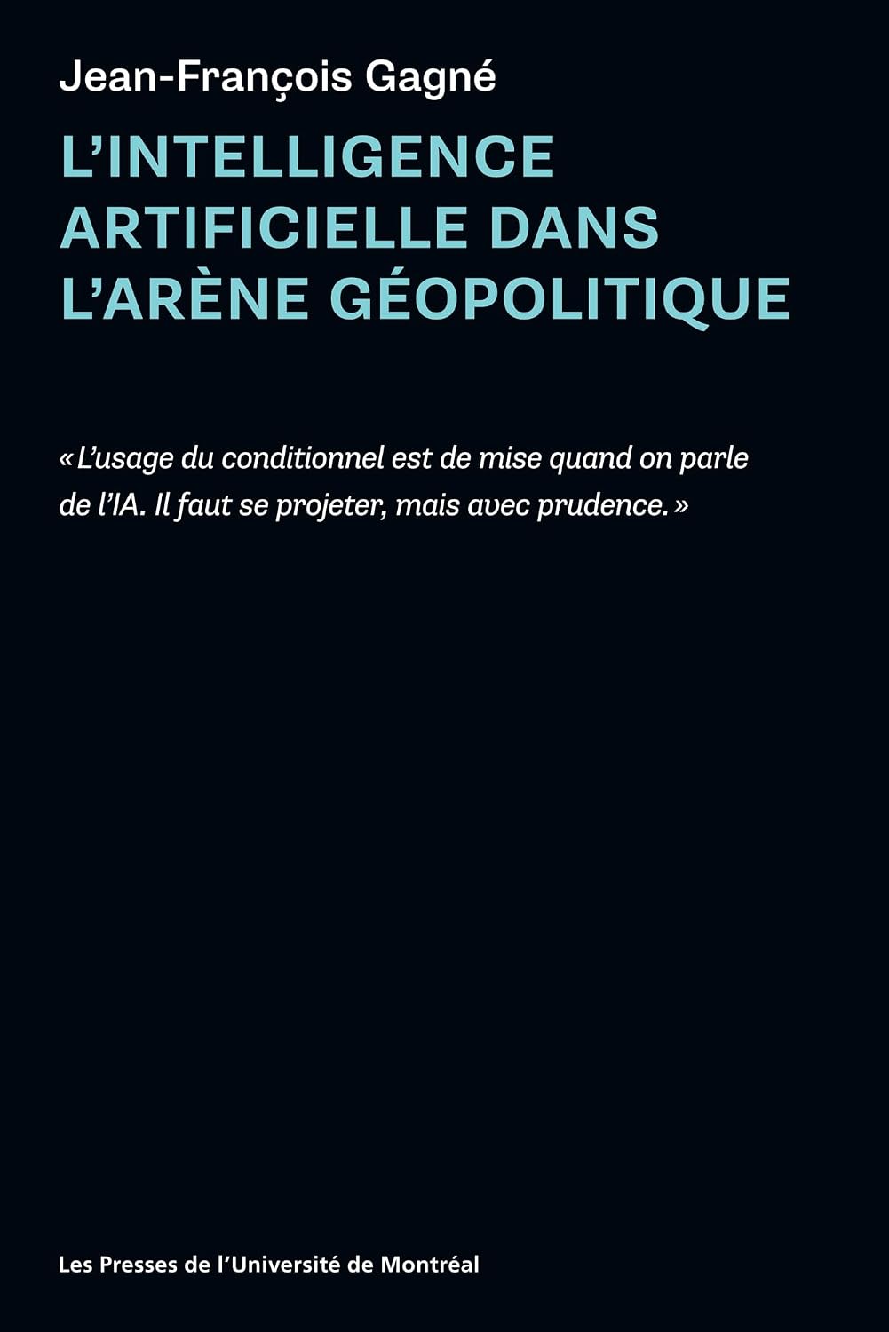 L'intelligence artificielle dans l'arène géopolitique (French Edition) by Jean-François Gagné