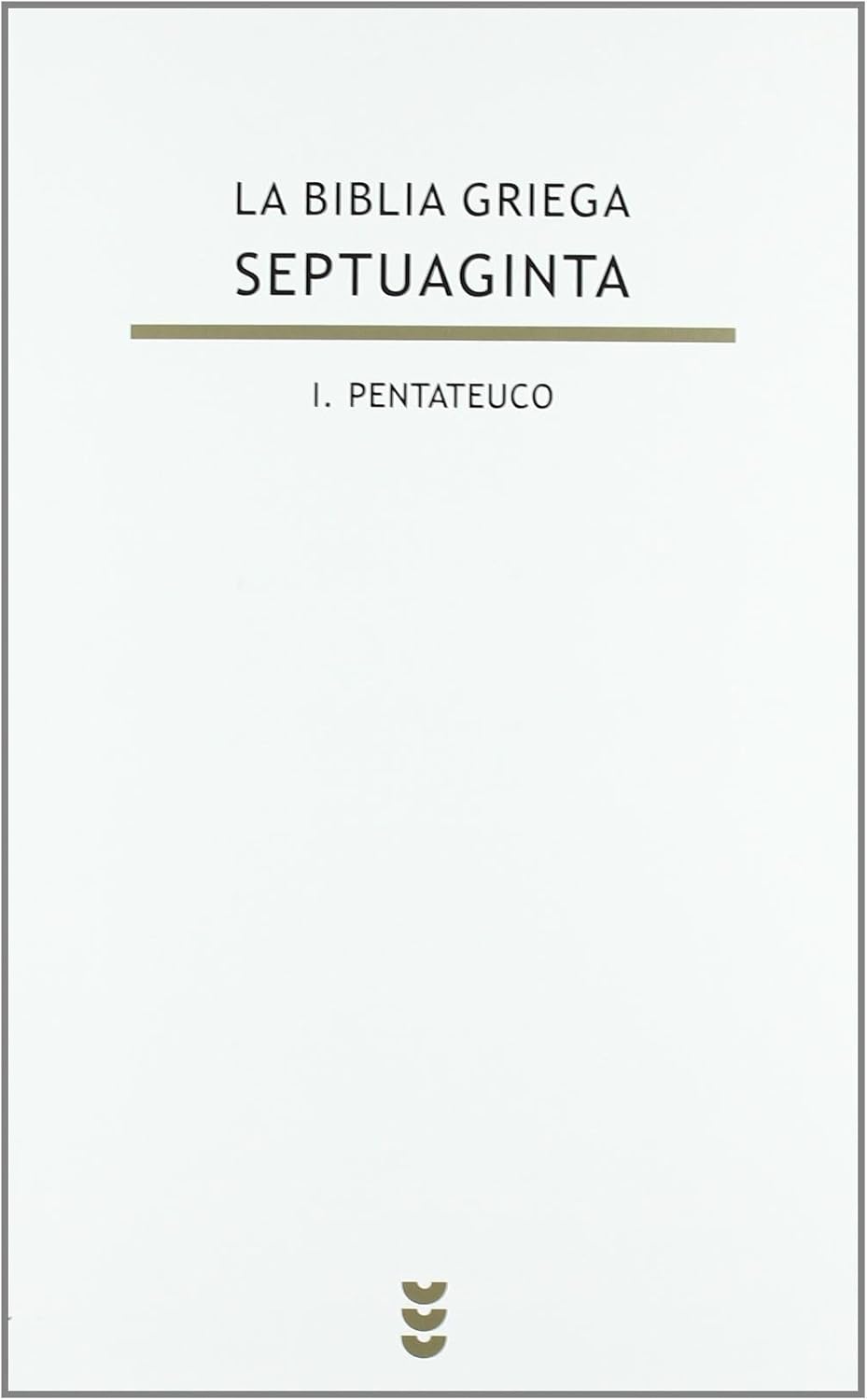 La Biblia griega - Septuaginta: I. Pentateuco (Biblioteca De Estudios Biblicos/ Bible Studies Library) (Spanish Edition) by Natalio Fernández Marcos