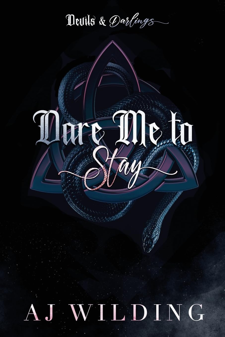 Dare Me to Stay - Snake Edition: A dark second chance romance (Devils & Darlings) by Aj Wilding